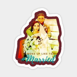 I Woke Up Like This ... #Married Magnet