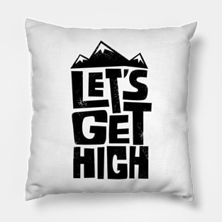 Let's Get High Pillow