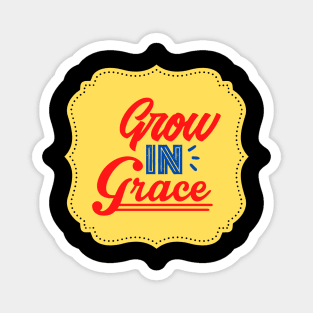 Grow In Grace Magnet