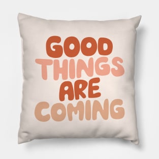 Good Things Are Coming by The Motivated Type in Dairy Cream, Light Peach, Terracotta and Light Salmon fef2ea Pillow