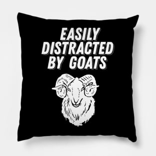 Goat Lover Gift - Easily Distracted by Goats Pillow