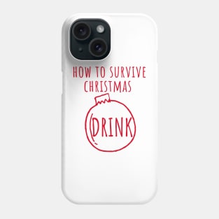 Christmas Humor. Rude, Offensive, Inappropriate Christmas Design. How To Survive Christmas, Drink In Red Phone Case