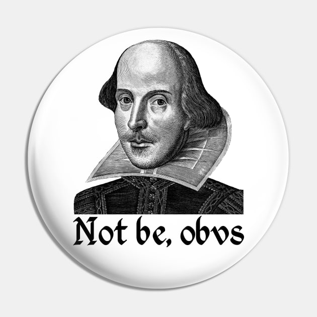 To Be Or Not To Be - Not Be Obvs Pin by Sifs Store