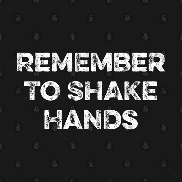 Remember to Shake Hands by MapYourWorld