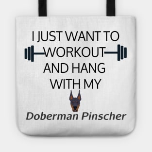 I Just Want To Workout And Hang Out With My Doberman Pinscher, Lose Weight, Dog Lovers Tote