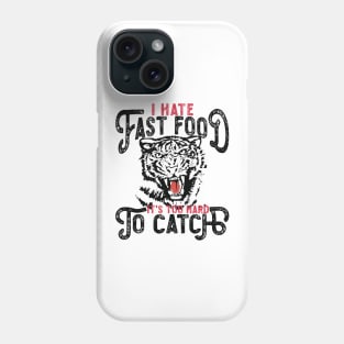 I Hate Fast Food, It's Too Hard To Catch - Tiger Silhouette Phone Case