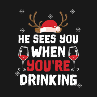 He Sees You When Your Drinking TShirt Christmas Women Wine T-Shirt