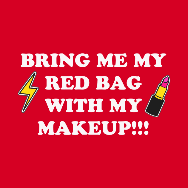 Bring Me My Red Bag with My Makeup by Golden Eagle Design Studio