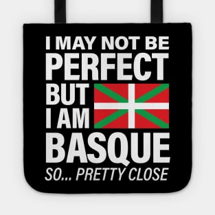 Funny Basque T Shirt I May Not Be Perfect But I Am Basque Tote