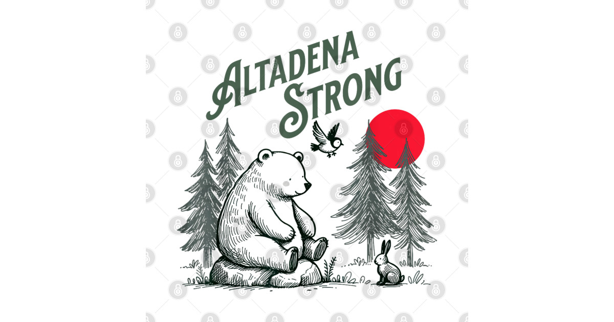 Altadena California, Altadena Strong - California - T-Shirt | TeePublic