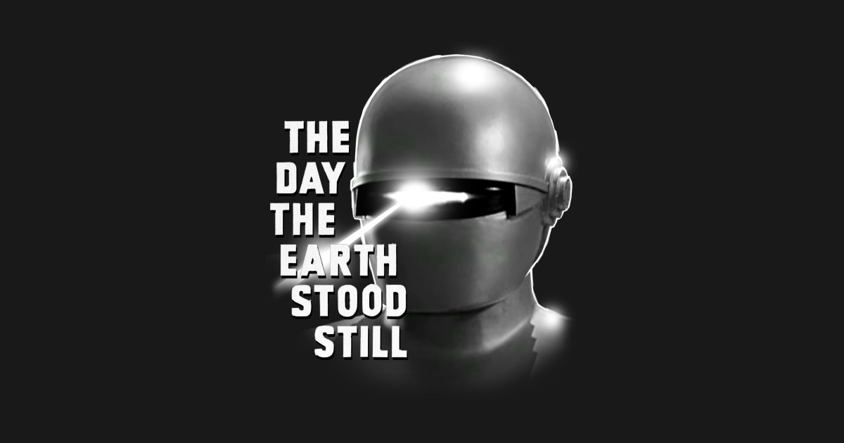 Gort The Day The Earth Stood Still TShirt TeePublic