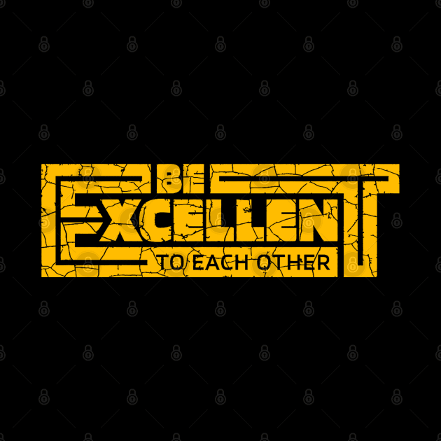 Be Excellent to Each Other by Hollyboy 