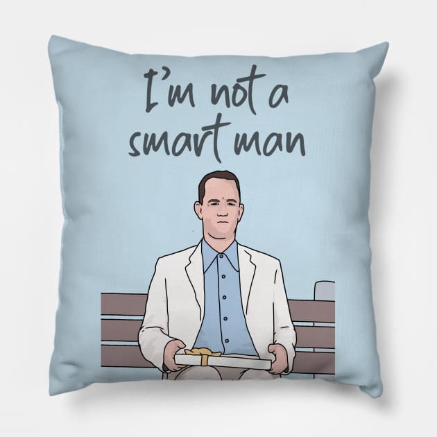 Forrest Gump, I'm Not a Smart Man, Funny Quote Pillow by Third Wheel Tees