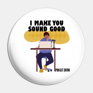 I Make You Sound Good Pin