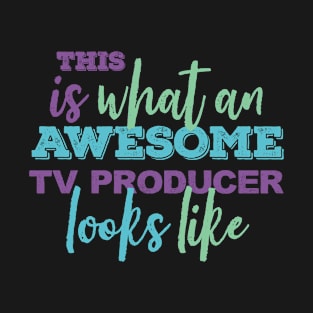 The Awesome TV Producer - Funny Gift T-Shirt