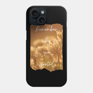 Remember Why You Started Inspirational Gift Motivational Phone Case
