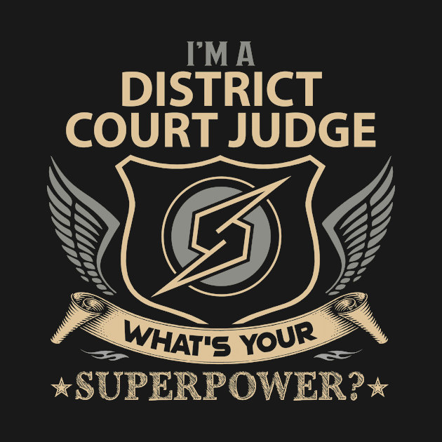 District Court Judge T Shirt - Superpower Gift Item Tee by Cosimiaart