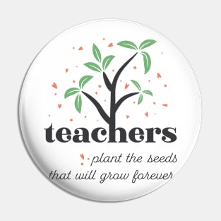 Teacher Plants The Seeds That Will Grow Forever Pin