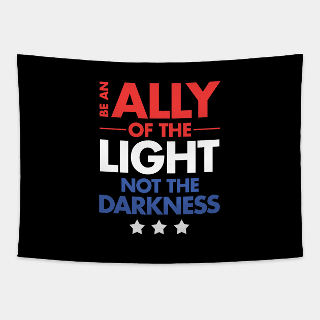 Be an Ally of the Light, Not the Darkness Tapestry by zeeshirtsandprints