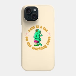 Rent Is A Tax On The Working Class - Funny Frog Activist Phone Case