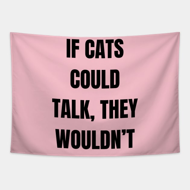 If cats could talk, they wouldn’t Tapestry by CosmicCat