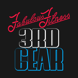 Fabulous Fitness 3rd Gear SNME T-Shirt