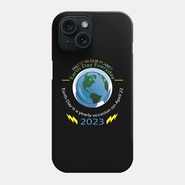 Earth Day Everyday Earth Day - Planet Anniversary 2023 Phone Case by TeeText
