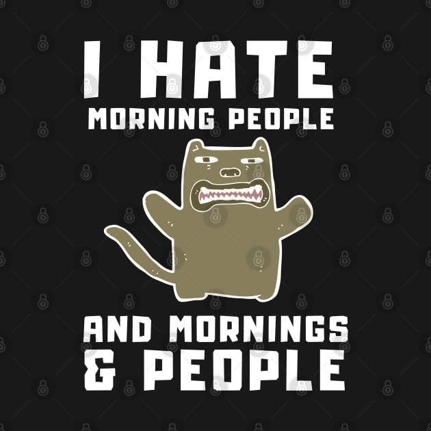 I Hate Morning People and Mornings & People by T-Shirt Dealer