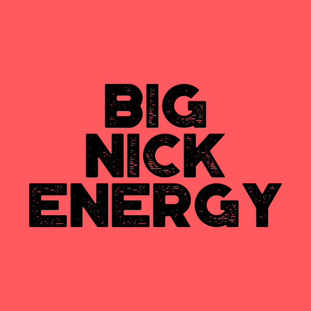 Big Nick Energy Funny Vintage Retro by truffela