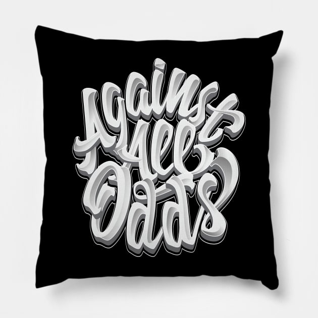 Agains All Odds Pillow by MarceloSchultz