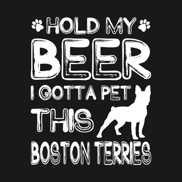 Holding My Beer I Gotta This Boston Terries by danieldamssm