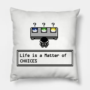 Gamer Life is a Matter of Choices Pillow