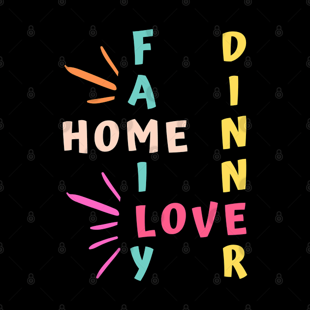 family home love dinner by Tshirtiz