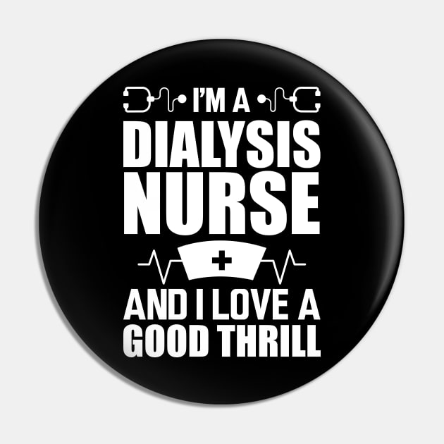 Dialysis Nurse - I'm a dialysis nurse and I love a good thrill w Pin by KC Happy Shop