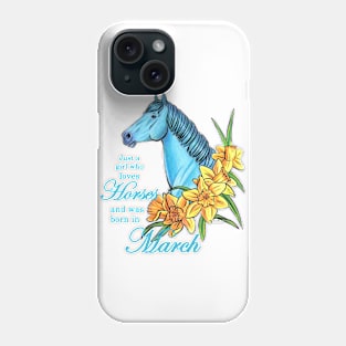 Just A Girl Who Loves Horses and was Born in March Phone Case