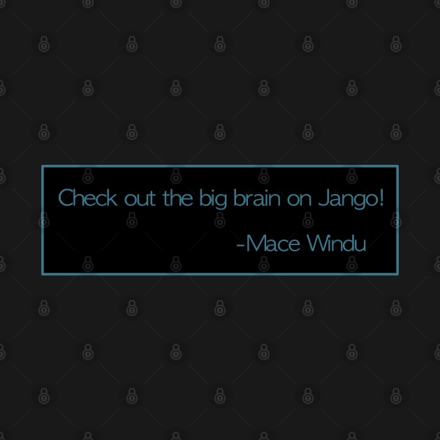 Mace Windu Quotes: "Check out the big brain on Jango!" by PopsTata Studios 