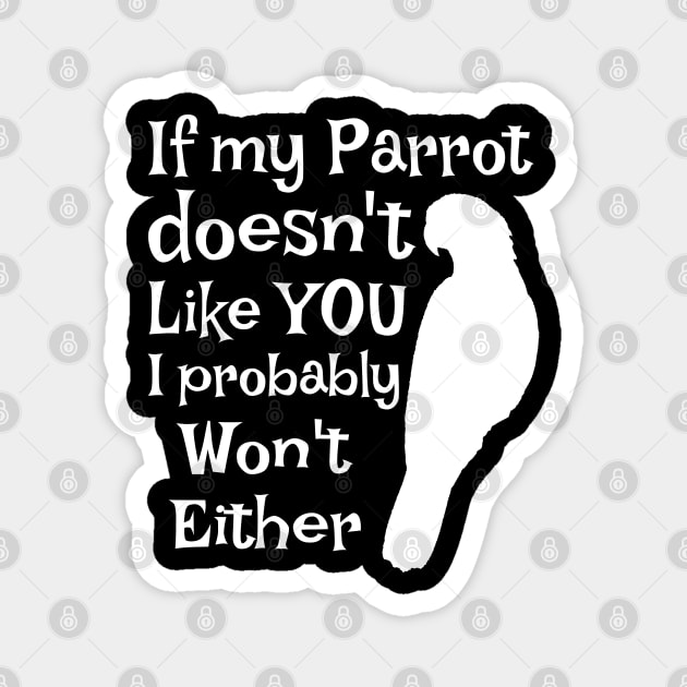 Parrot Doesn't Like You Magnet by Einstein Parrot