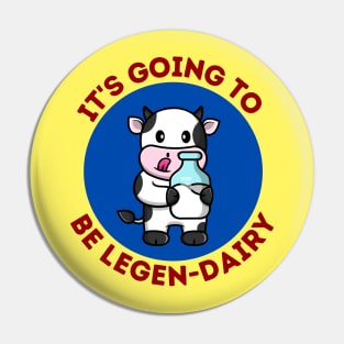 It's Going To Be Legendairy | Cow Pun Pin