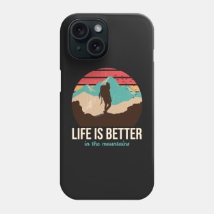 Life is better in the mountains Phone Case