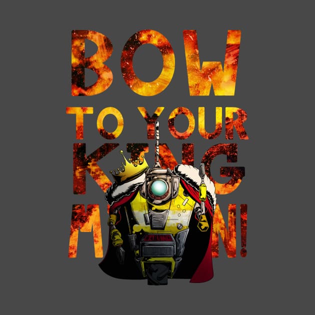 Bow to your king CL4P-TP Minion by Art of Arklin