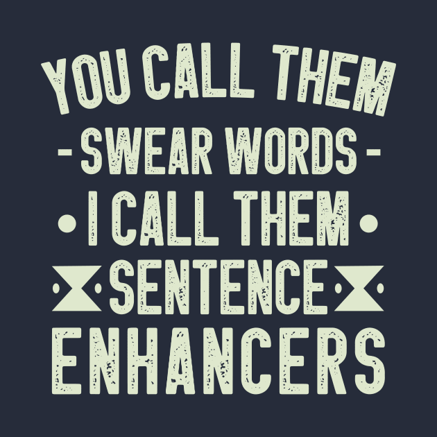 You Call Them Swear Words I Call Them Sentence Enhancers / Funny Sarcastic Gift Idea Colored Vintage / Gift for Christmas by First look