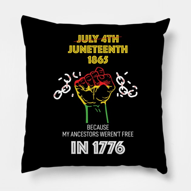 Juneteenth 1865, because my ancestors weren't free in 1776 Pillow by UrbanLifeApparel