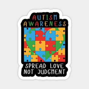 AUTISM AWARENESS SPREAD LOVE NOT JUDGMENT Magnet