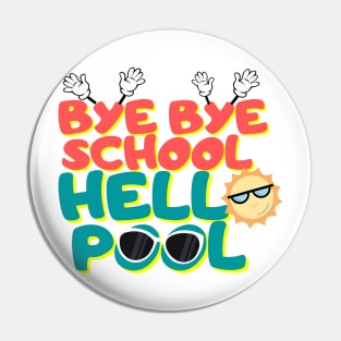 Bye bye school hello pool,happy holiday, Pin