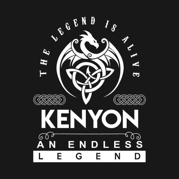 Kenyon Name T Shirt - The Legend Is Alive - Kenyon An Endless Legend Dragon Gift Item by riogarwinorganiza