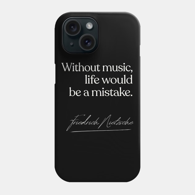 Without Music Life Would Be A Mistake Phone Case by DankFutura