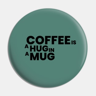 coffee is a hug in a mug Pin