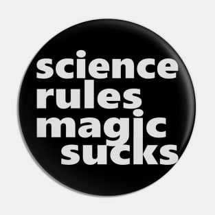 Science Rules Magic Sucks Pin