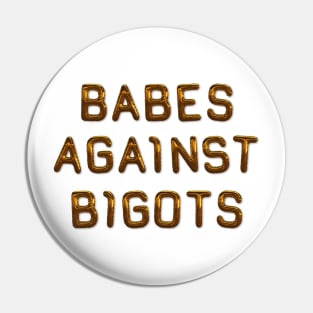 Babes Against Bigots - Progressive Pin