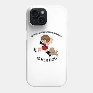 Behind Every Strong Woman Is Her Dog Phone Case